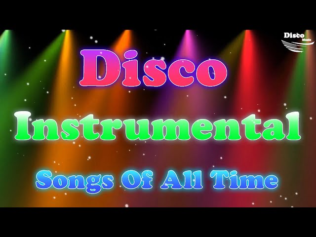 Disco Instrumental Songs Of All Time | Hits Disco Instrumenal 70s 80s 90s | Disco Music class=