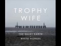 Capture de la vidéo Trophy Wife   The Quiet Earth