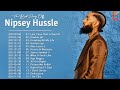 Nipsey Hussle 2022 - The Best Of Nipsey Hussle - Nipsey Hussle Greatest Hits Full Album