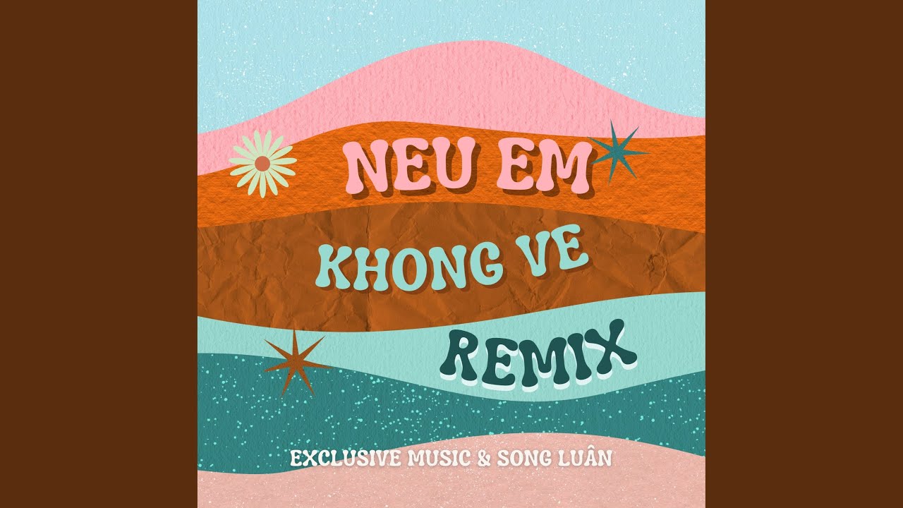 Nếu Em Không Về (Remix)