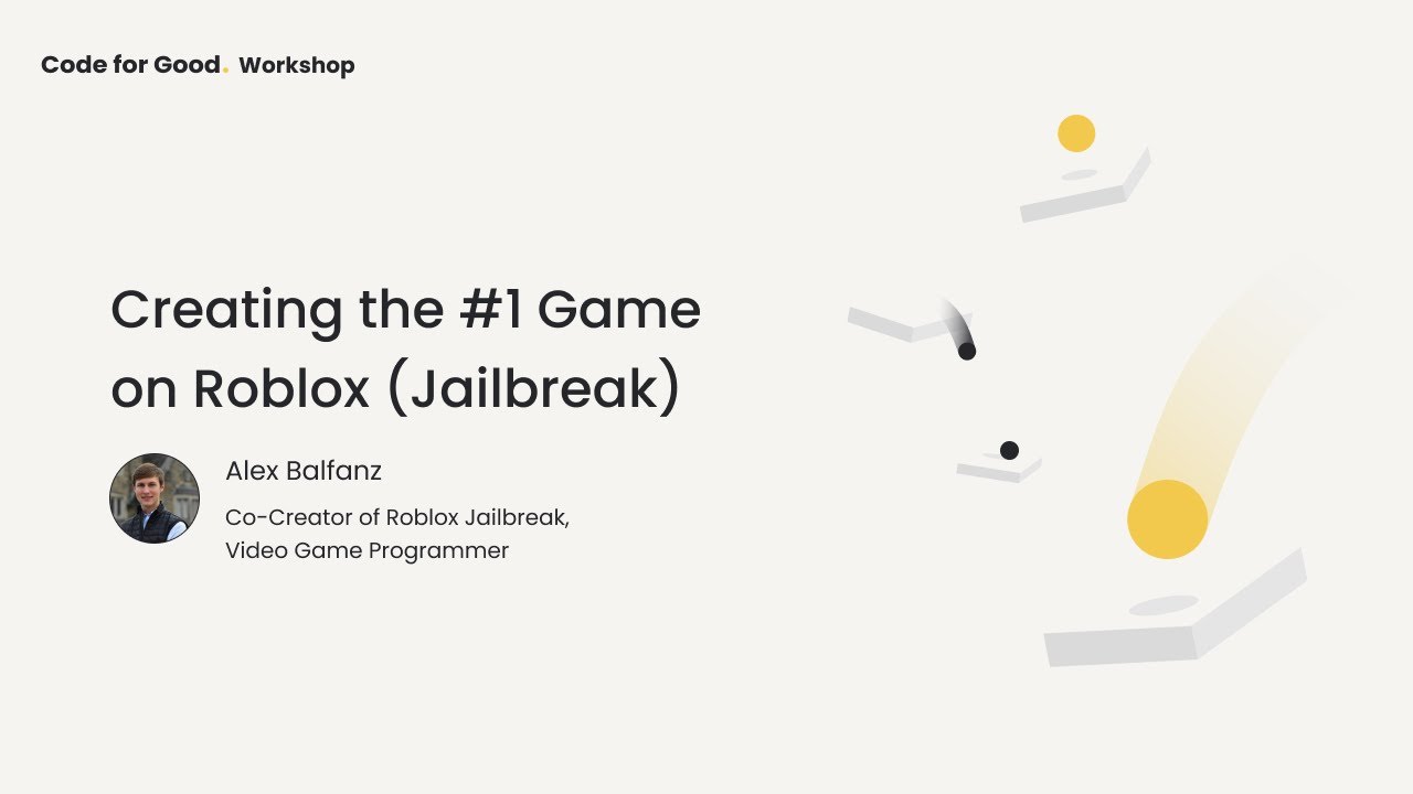 Code for Good 2020: Creating the #1 Game on Roblox (Jailbreak) with ...
