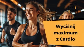 Jak wycisnąć maksimum z cardio i po co?