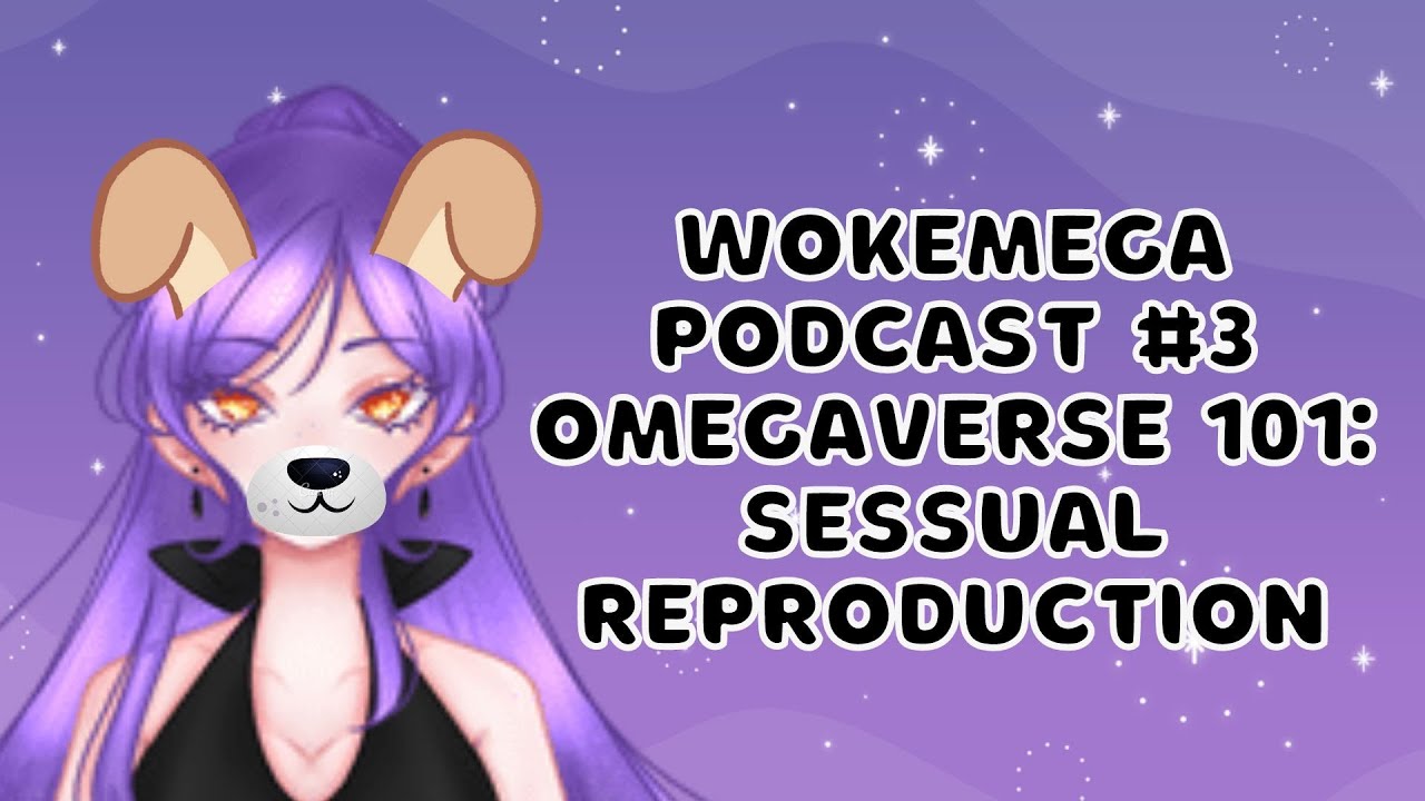 [PODCAST] WOKEMEGA #3 - Omegaverse 101: Sessual Reproduction - YouTube