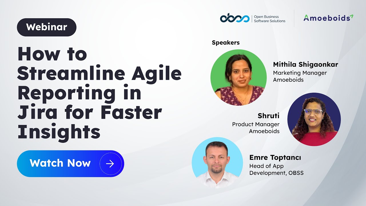 Webinar- How to Streamline Agile Reporting in Jira for Faster Insights-Powered by Amoeboids X OBSS