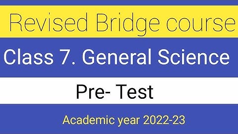 Revised bridge course | 7th. General Science | Pre Test | Academic year 2022-23