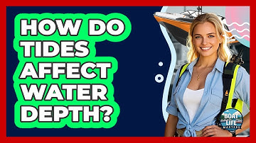 How Do Tides Affect Water Depth?