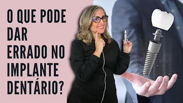 O que pode dar errado no implante dentário?