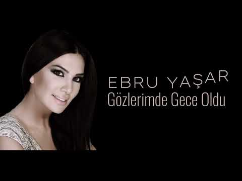 Ebru Yaşar - Gözlerimde Gece Oldu (HD)