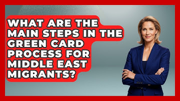 What Are the Main Steps in the Green Card Process for Middle East Migrants?