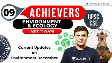 L9: Current Updates on Environment December | UPSC CSE 2021 | Ajit Tiwari