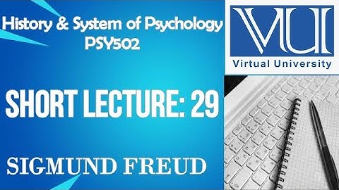 Introduction To History And System Of Psychology/PSY502/Virtual University Short Lecture No 29