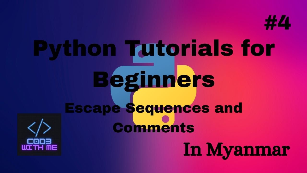 Escape Sequences, Comments Python Tutorials for Beginners#4 (in Myanmar ...