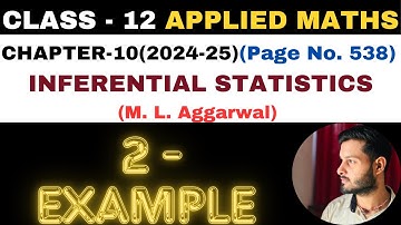 2 Example l Chapter 10 l INFERENTIAL STATISTICS l Class 12th Applied Maths l M L Aggarwal 2024-25