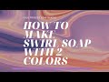 How to Make Swirl Soap With 2 Colors | Soap Making Design Tips