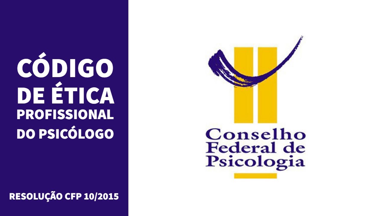 Resolução CFP 10/2015 CÓDIGO DE ÉTICA PROFISSIONAL DO PSICÓLOGO YouTube
