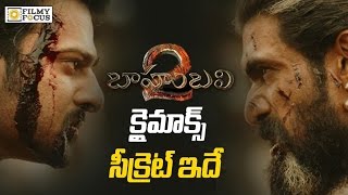 Baahubali 2 Climax Secret Revealed !! - Filmyfocus.com