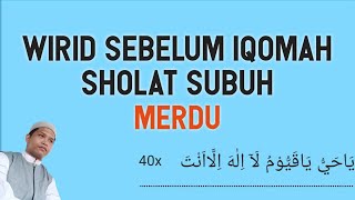 WIRID SEBELUM IQOMAH SHOLAT SUBUH