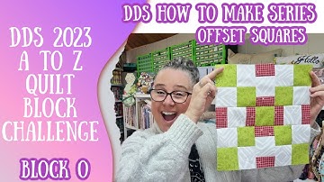 DDs A to Z Quilt Block Challenge Block O Offset Squares
