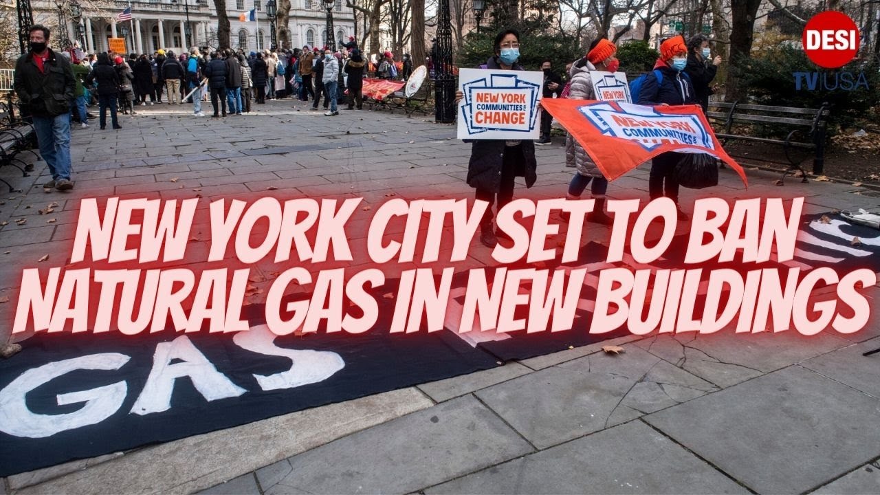 New York City Set To Ban Natural Gas In New Buildings I Desi Tv Usa I