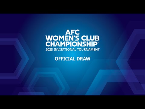 LIVE | AFC Women&#39;s Club Championship 2023 Invitational Tournament Official Draw
