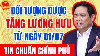 Đối Tượng Được Tăng Lương Hưu Từ Ngày 01/07/2026 - Thông Tin Chính Sách.