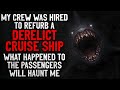 "My crew was hired to refurb a derelict cruise ship. What happened will haunt me" Creepypasta