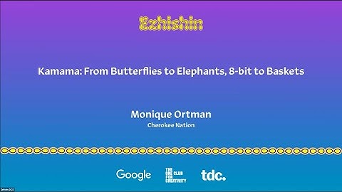 Ezhishin—Kamama: From Butterflies to Elephants, 8-bit to Baskets moderated by Monique Ortman
