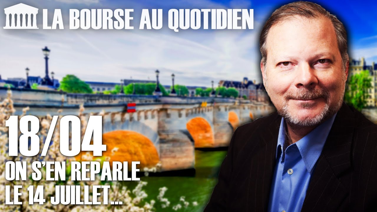 Bourse au Quotidien - On s’en reparle le 14 juillet…