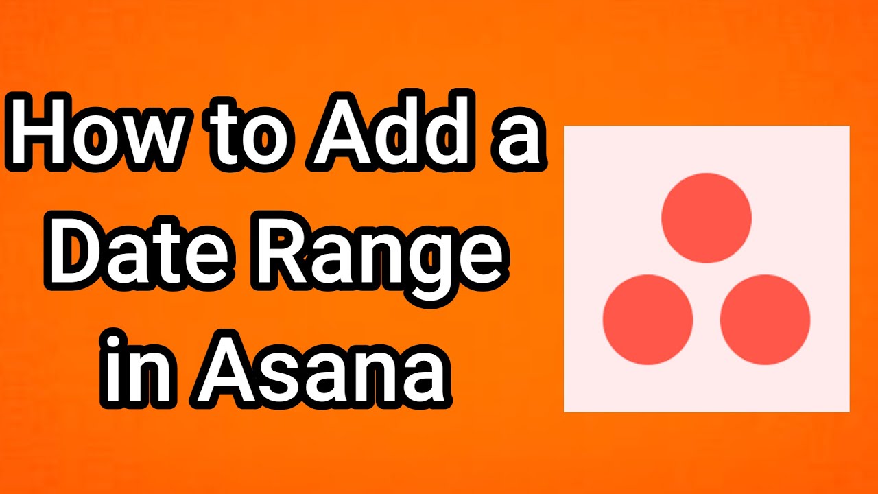 How to Add a Date Range in Asana - YouTube