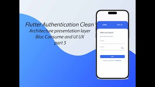 Flutter Authentication Clean Architecture presentation layer Bloc Consume and UI UX part 5