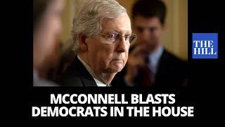 Mitch McConnell blasts Democrat-led House