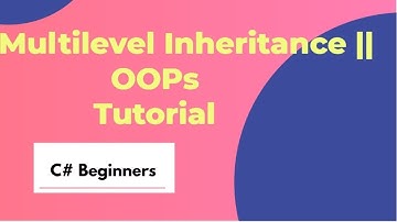 C# || Multi Level Inheritance With An Example || OOPs Tutorial For Beginners