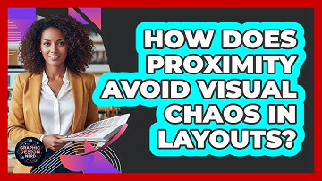 How Does Proximity Avoid Visual Chaos In Layouts?