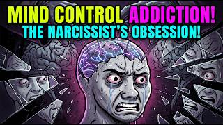 The Narcissist's Greatest Addiction: Controlling Your Mind.