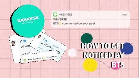 HOW TO MAKE BTS NOTICE YOU? | weverse app