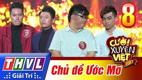 THVL | Cười xuyên Việt 2017 - Tập 8: Ước mơ