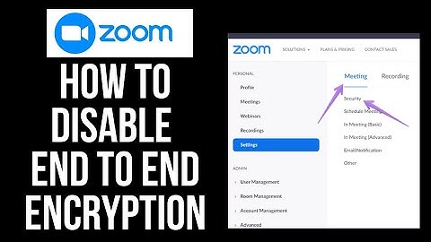 How To Disable End to End Encryption on Zoom