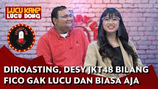 Abis Di-roasting, Desy JKT48 Bilang Fico Fachriza Biasa Aja dan Gak Lucu - COMEDY LAB (PART 7)