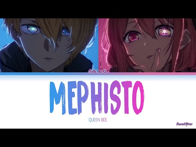 Oshi no Ko - Ending Full『Mephisto』by QUEEN BEE (Lyrics) class=