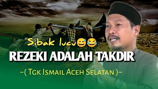 RASEUKI ADALAH TAKDIR || TGK ISMAIL ACEH SELATAN