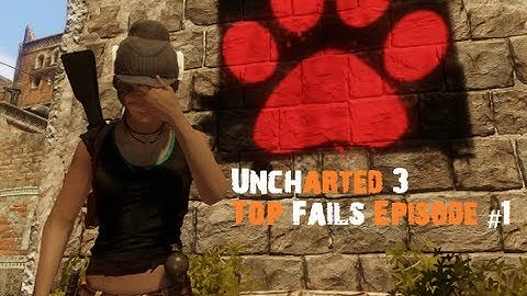 Uncharted 3 Fails | Episode #1 [HD]