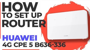 ✅ How to Setup Huawei 4G CPE 5 B636-336 | How to Set Up Huawei 4G CPE 5 B636-336 WiFi Router