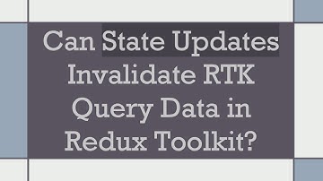 Can State Updates Invalidate RTK Query Data in Redux Toolkit?