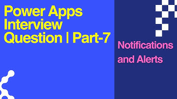 Power Apps Interview Question Part - 7 | Notifications and Alerts