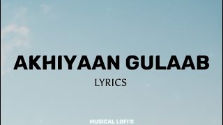 Akhiyaan Gulaab - LYRICS | Mitraz