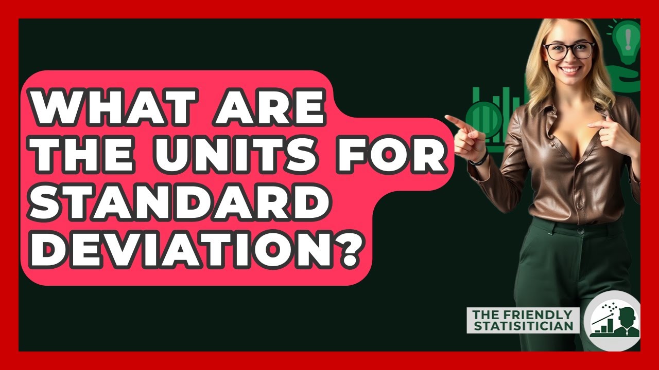 What Are The Units For Standard Deviation? - The Friendly Statistician