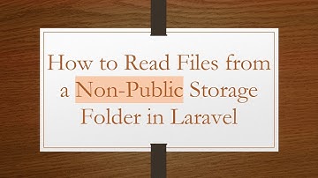 How to Read Files from a Non-Public Storage Folder in Laravel