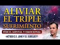 Aliviar el Triple Sufrimiento – Físico, Mental y Emocional - Método C.G. Jung y G.I. Gurdjieff