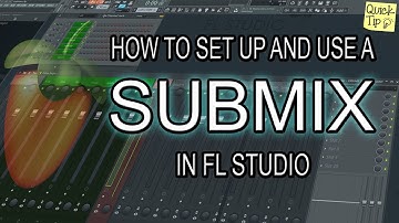 How To Set Up And Use a Submix In FL Studio 20