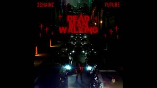 2 Chainz & Future - Dead Man Walking